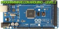 Programmare con Arduino - level 2